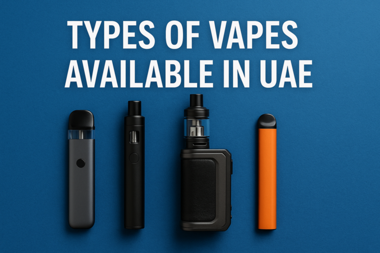 Types of Vapes Available in Dubai, UAE | Guide for Beginners