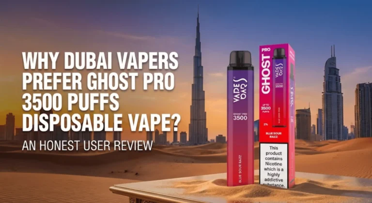 Why do Dubai Vapers prefer the Ghost Pro 3500 Puff Disposable Vape? An Honest User Review