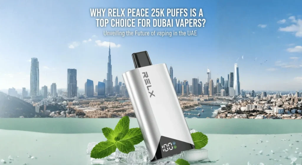 Why RELX Peace 25K Puffs Is a Top Choice for Dubai Vapers